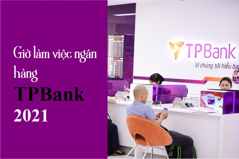Giờ làm việc ngân hàng TPBank