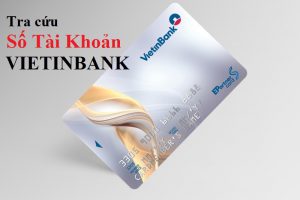 tra số tài khoản ngân hàng Vietinbank