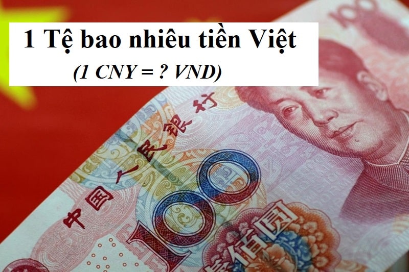 1 tệ bằng bao nhiêu tiền Việt