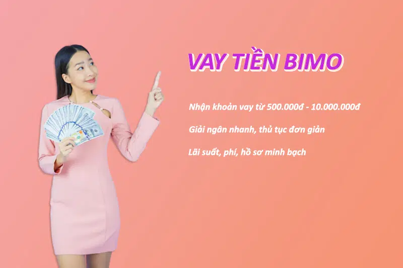 Vay tiền Bimo nhanh chóng, dễ dàng, tiện lợi, bảo mật