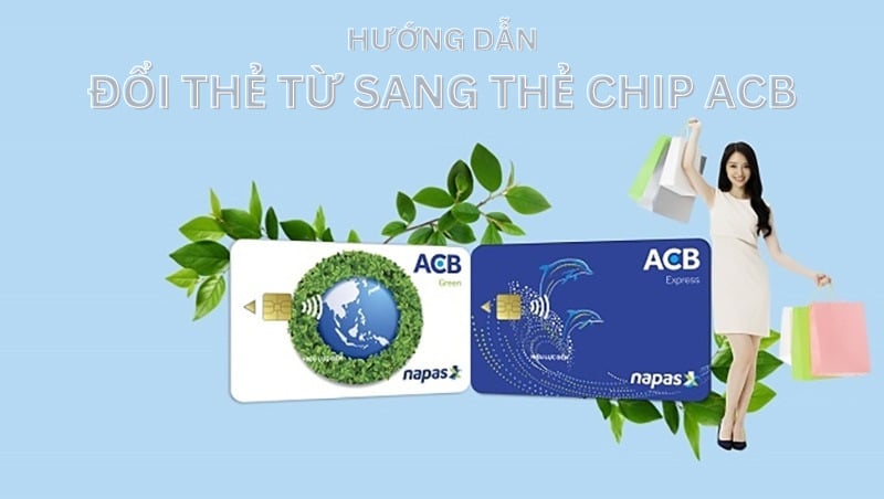 Đổi thẻ từ sang thẻ chip ACB