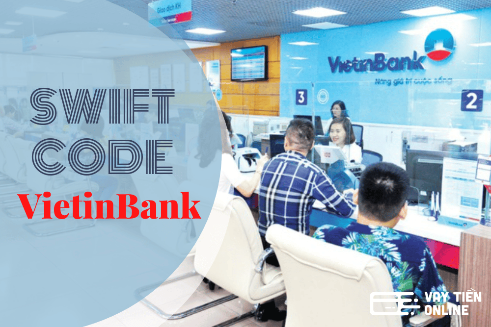 Swift Code Vietinbank - Cập nhật mã ngân hàng Vietinbank mới nhất 2022