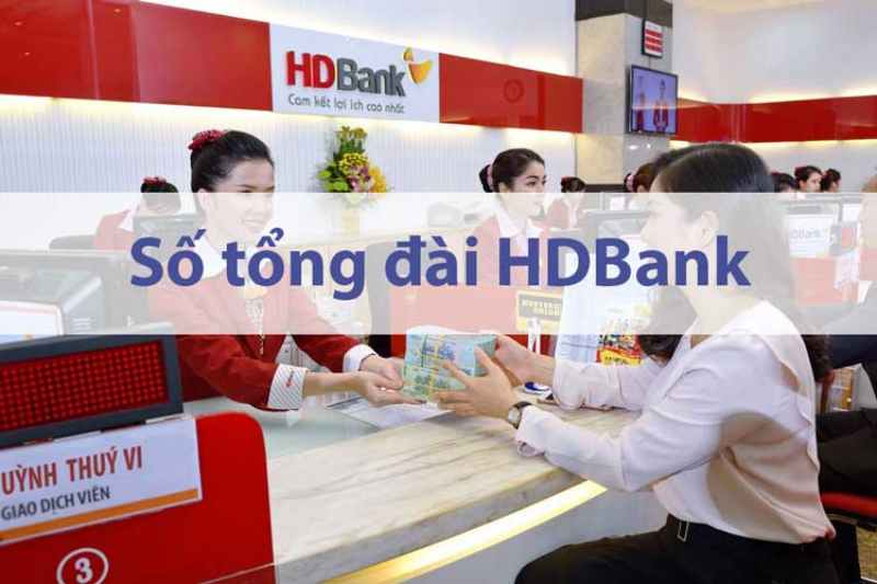 Cập nhật số tổng đài HDBank mới nhất