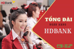 Tổng đài HDBank - Cập nhật Hotline CSKH HDBank 24/7