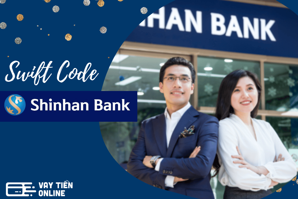 Swift Code Shinhan Bank - Cập Nhật Mã Ngân Hàng Shinhan Mới Nhất