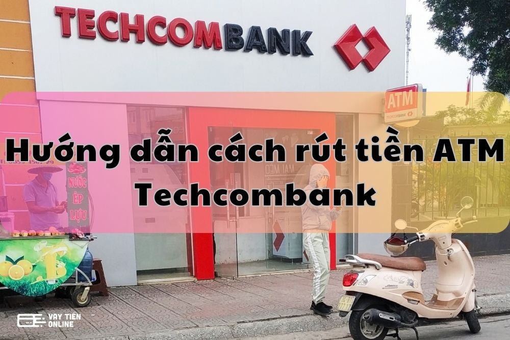 cách rút tiền ATM Techcombank