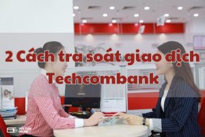 tra soát giao dịch techcombank