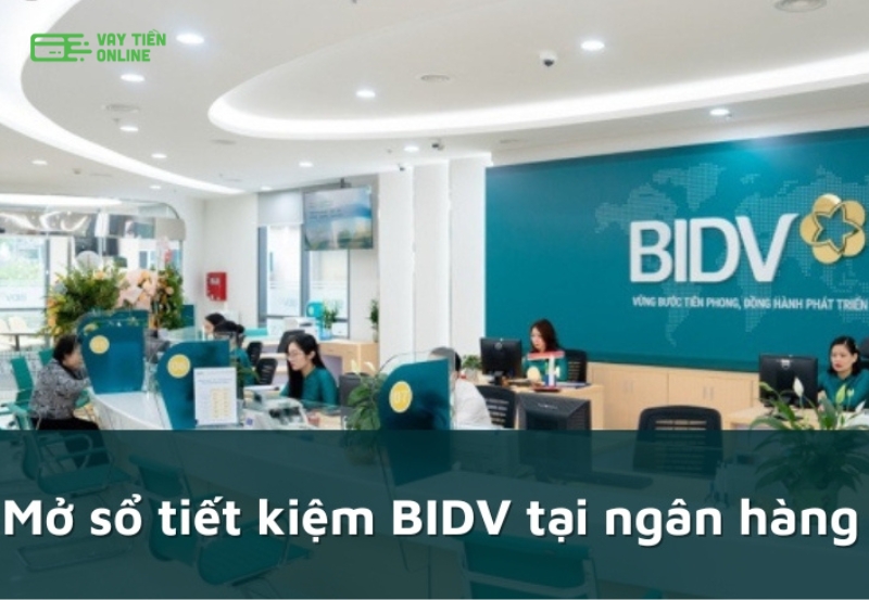 Mở sổ tiết kiệm BIDV tại quầy ngân hàng