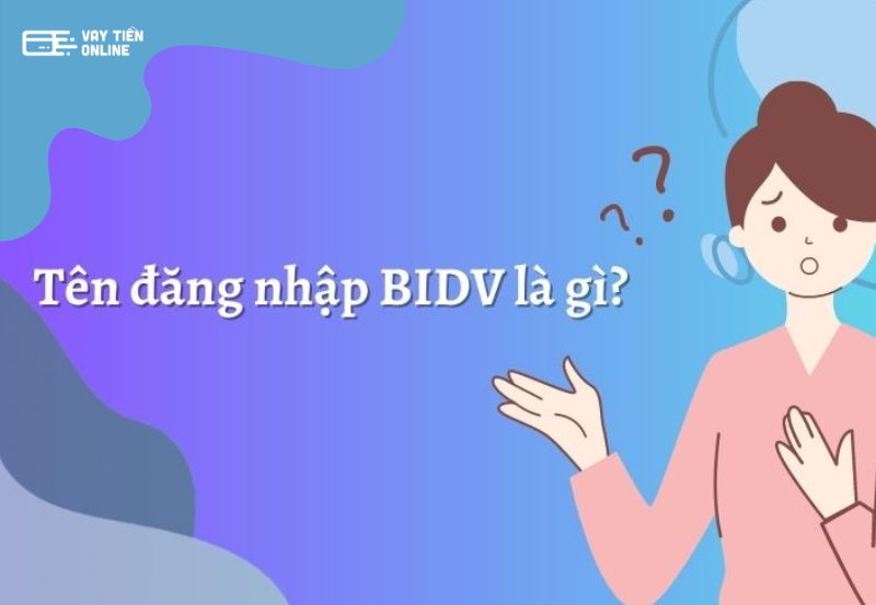 Tên đăng nhập BIDV là gì?