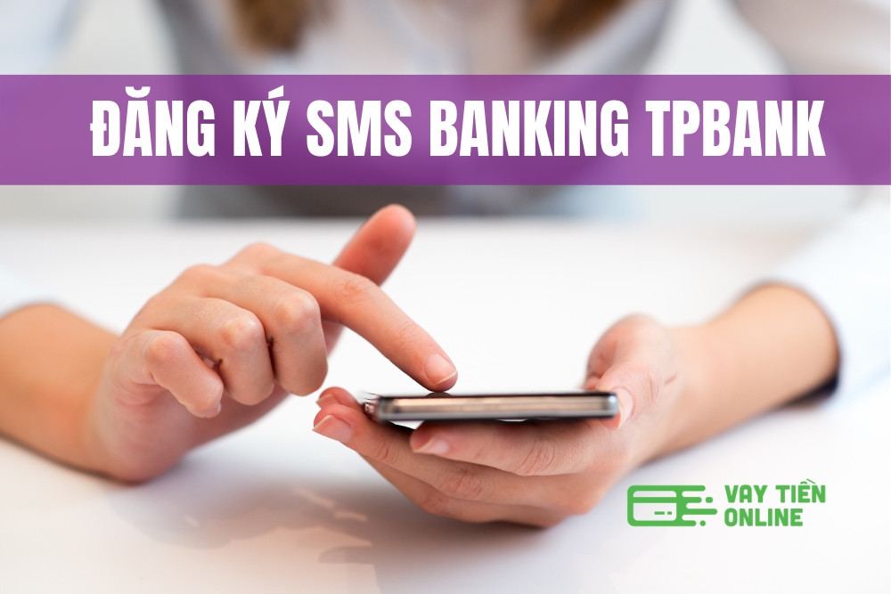 Đăng ký SMS Banking TPBank