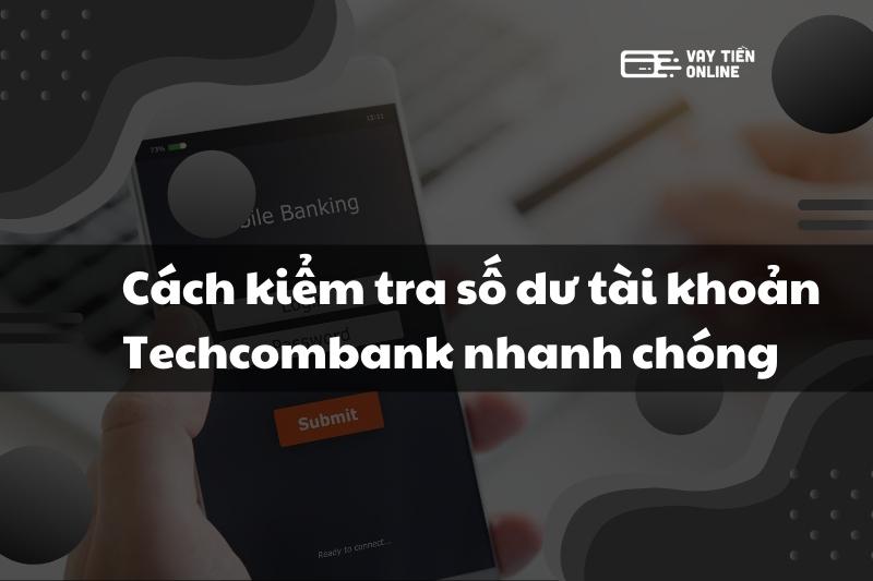 Kiểm tra số dư tài khoản Techcombank