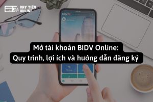 Mở tài khoản BIDV Online: Quy trình, lợi ích và hướng dẫn đăng ký