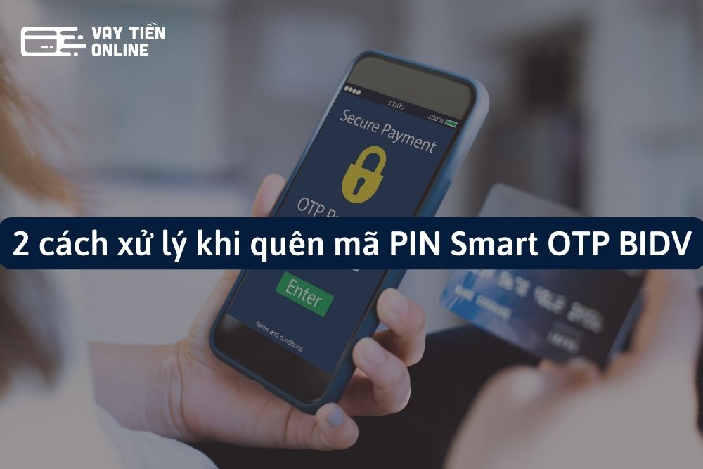 2 cách xử lý khi quên mã PIN Smart OTP BIDV