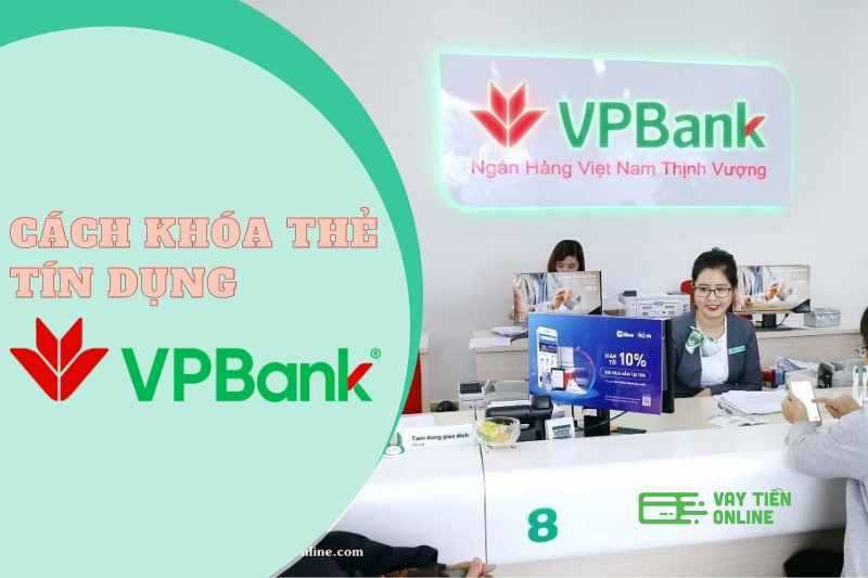 Cách khóa thẻ tín dụng VPBank nhanh chóng trong 5 phút