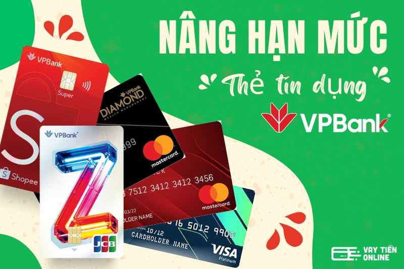 Cách nâng hạn mức thẻ tín dụng VPBank đơn giản nhất