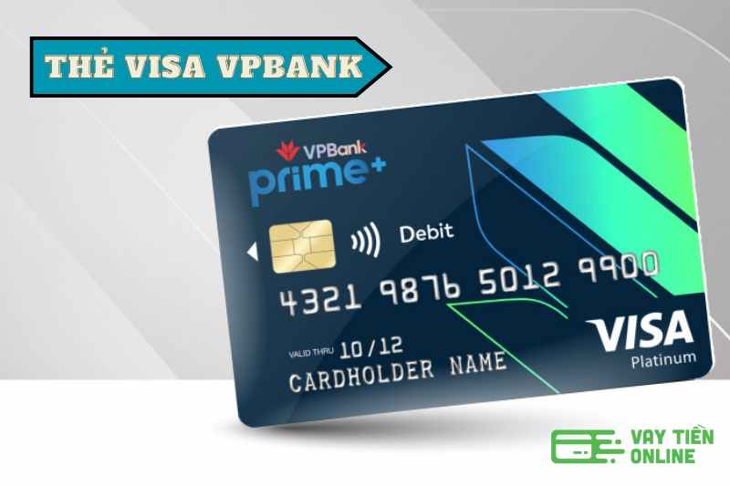 Thẻ Visa VPBank là gì? Điều kiện, thủ tục và cách mở thẻ