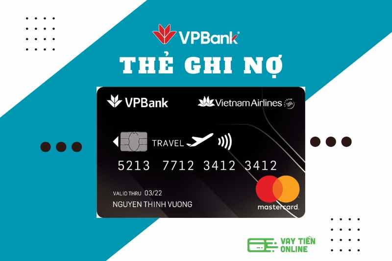 Thẻ ghi nợ VPBank là gì? Điều kiện và cách mở thẻ online