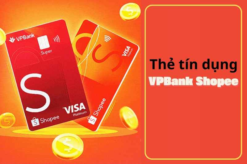 Thẻ tín dụng VPBank Shopee là gì? Cách đăng ký 