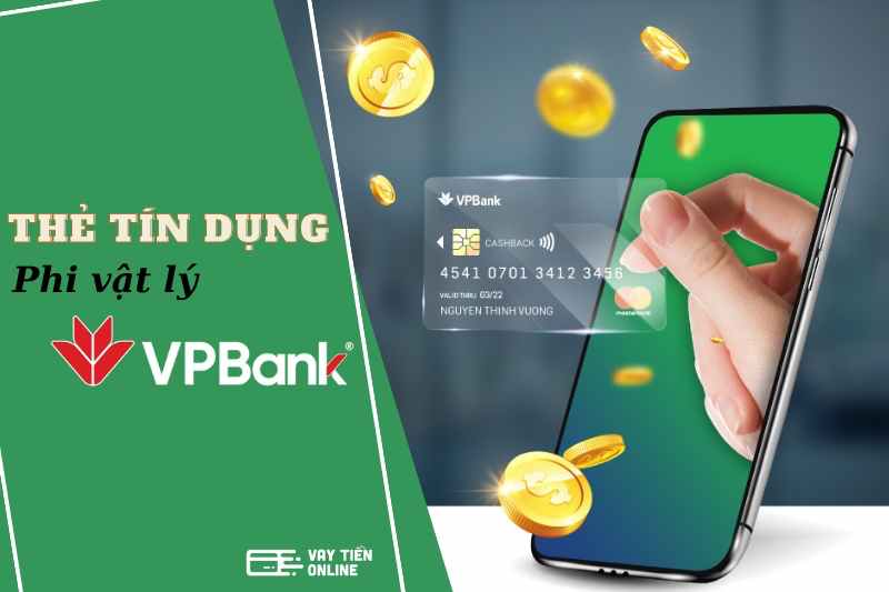 Thẻ tín dụng phi vật lý VPBank là gì? Cách mở thẻ và sử dụng