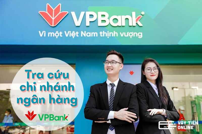 Hướng dẫn cách tra cứu chi nhánh ngân hàng VPBank đơn giản
