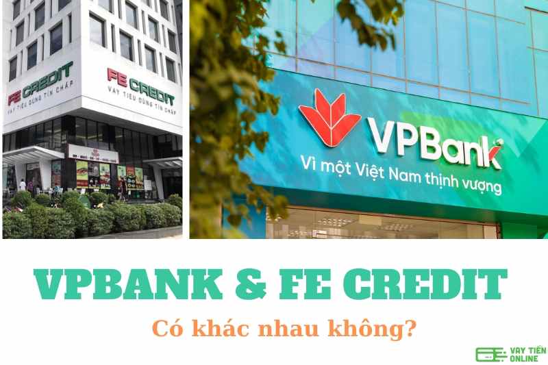VPBank và Fe Credit có khác nhau không?