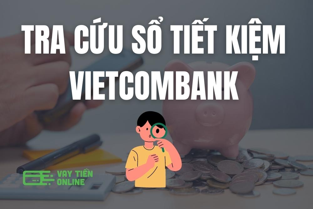 Tra cứu sổ tiết kiệm Vietcombank