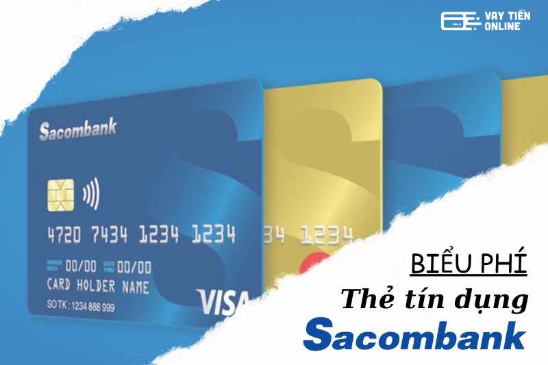 Cập nhật biểu phí thẻ tín dụng Sacombank mới nhất