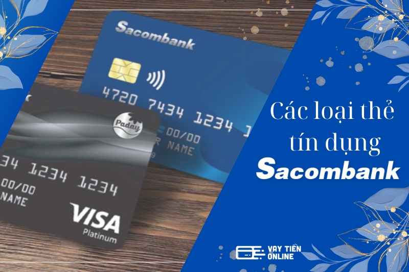 Thông tin các loại thẻ tín dụng Sacombank chi tiết nhất