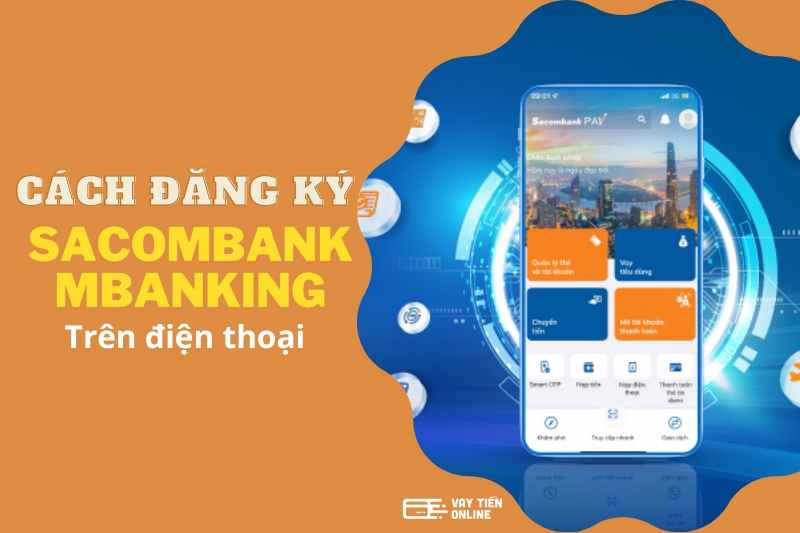 Cách đăng ký Sacombank mBanking trên điện thoại đơn giản