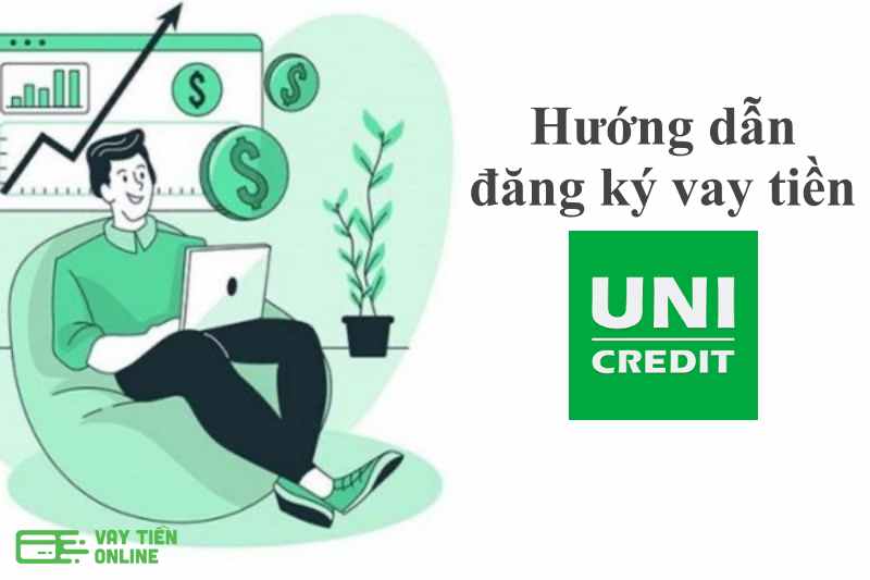 Cách đăng ký khoản vay tại Uni Credit  