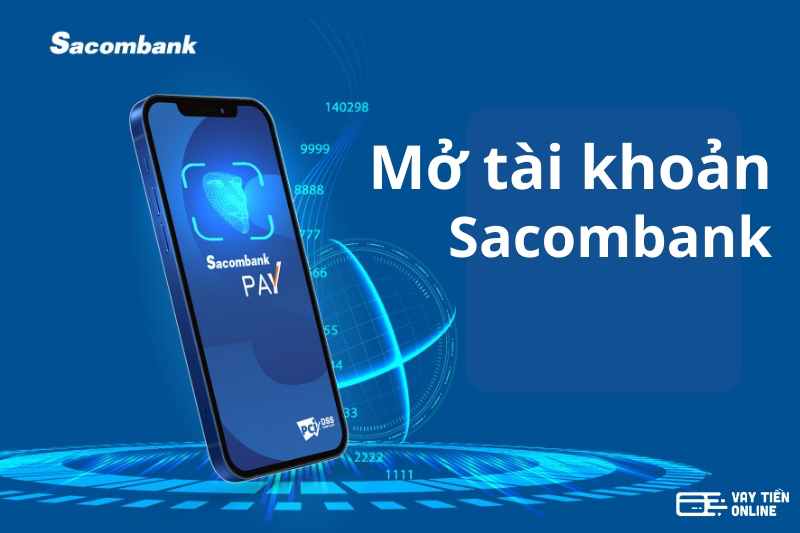 Hướng dẫn mở tài khoản Sacombank nhanh chóng miễn phí