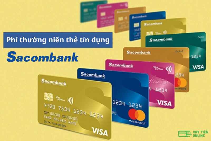 Cập nhật phí thường niên thẻ tín dụng Sacombank mới nhất 