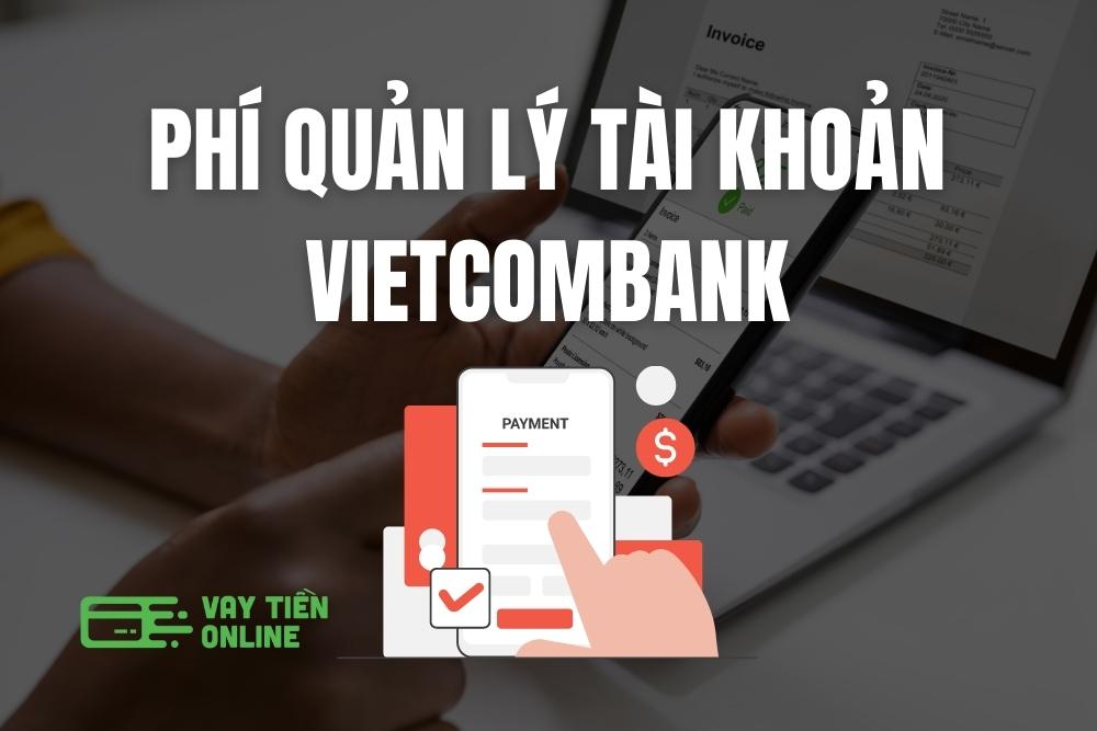 Phí quản lý tài khoản Vietcombank