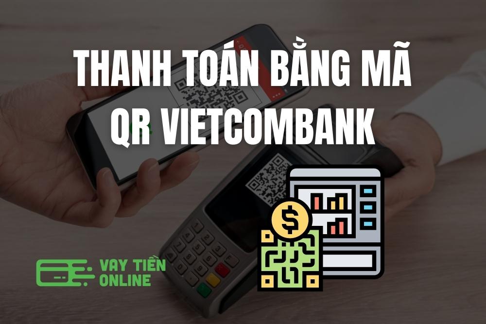 Thanh toán bằng mã QR Vietcombank